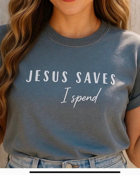Jesus Saves I Spend T-Shirt