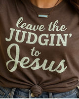 Leave The Judgin’ To Jesus T-Shirt