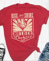 Rise and Shine Mother Cluckers T-Shirt