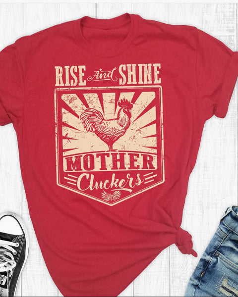 Rise and Shine Mother Cluckers T-Shirt