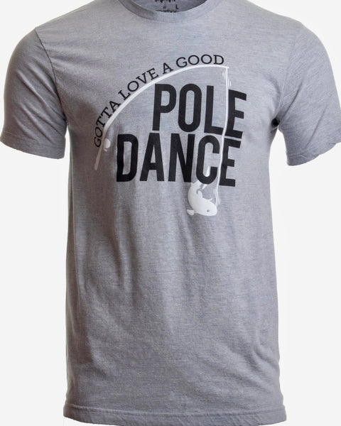 Gotta Love A Good Pole Dance T-Shirt