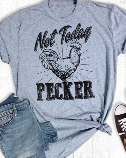 Not Today Pecker T-Shirt