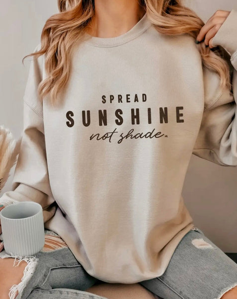Spread Sunshine Not Shade Sweatshirt
