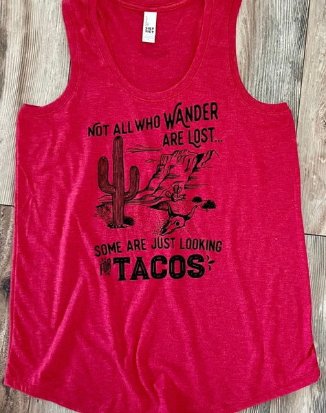Not All Who Wander Are Lost ….Some Are Just Looking For Tacos
